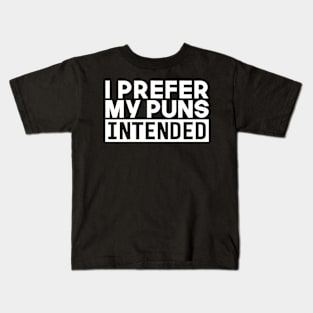 i prefer my puns intended Kids T-Shirt